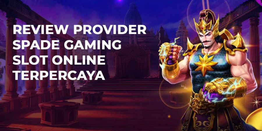 Review Provider Spade Gaming Slot Online Terpercaya